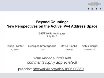 Beyond Counting:  New Perspectives on the Active IPv4 Address Space @IETF 96 Berlin (maprg)  July