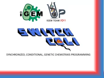 SYNCHRONIZED, CONDITIONAL, GENETIC CHEMOTAXIS PROGRAMMING  Our Story  Forest Molecular Genetics