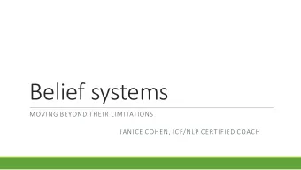 Belief systems  MOVING BEYOND THEIR LIMITATIONS  JANICE COHEN, ICF/NLP CERTIFIED COACH  Impressions