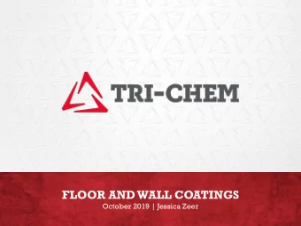 FLOOR AND WALL COATINGS  October 2019 | Jessica Zeer  WHY COATINGS FAIL  Poor surface  Excessive