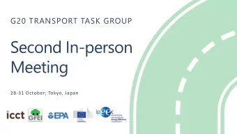 Second In-person  Meeting  28-31 October; Tokyo, Japan  Day 1: G20 Transport Task Group (TTG)