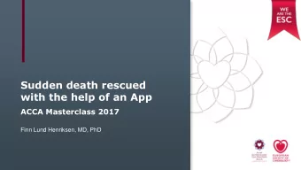 Sudden death rescued  with the help of an App  ACCA Masterclass 2017  Finn Lund Henriksen, MD, PhD