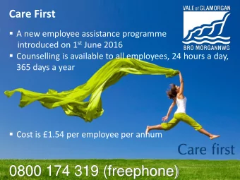 0800 174 319 (freephone)  1 of 2  Care First  Provides a number of services e.g.  telephone