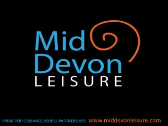 www.middevonleisure.com  PRIDE-PERFORMANCE-PEOPLE-PARTNERSHIPS  Purpose Of Briefing  Update of