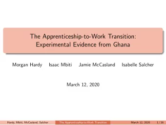 The Apprenticeship-to-Work Transition:  Experimental Evidence from Ghana  Morgan Hardy  Isaac Mbiti