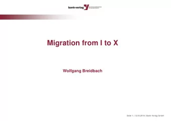 Migration from I to X  Wolfgang Breidbach  Seite 1 | 13.05.2018 | Bank-Verlag GmbH  Agenda