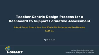 Teacher-Centric Design Process for a  Dashboard to Support Formative Assessment  Robert P. Dolan,