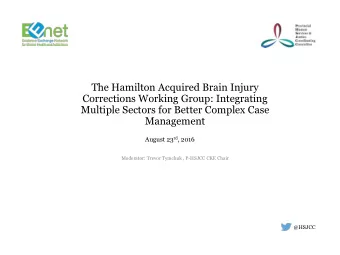 The Hamilton Acquired Brain Injury  Corrections Working Group: Integrating  Multiple Sectors for
