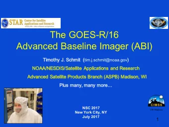 The GOES-R/16  Advanced Baseline Imager (ABI)  Timothy  y J.  J. Sch chmit  ( tim.j.schmit@noaa.gov