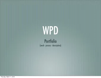 WPD  Portfolio  (work - process - description)  Thursday, March 11, 2010  Portfolio WPD  by the