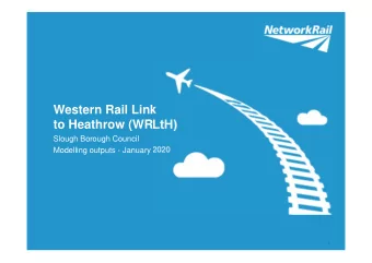 Western Rail Link  to Heathrow (WRLtH)  Slough Borough Council  Modelling outputs - January 2020  /
