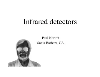 Infrared detectors  Paul Norton  Santa Barbara, CA  Outline   Nortons Law of infrared