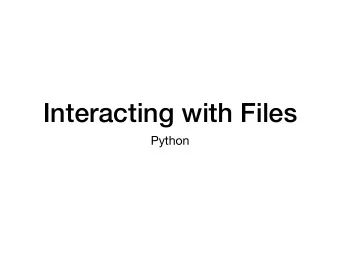 Interacting with Files  Python  Files  Files  Basic container of data in modern computing