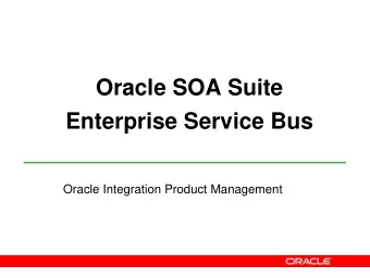 Oracle SOA Suite  Enterprise Service Bus  Oracle Integration Product Management  Oracle ESB  Header