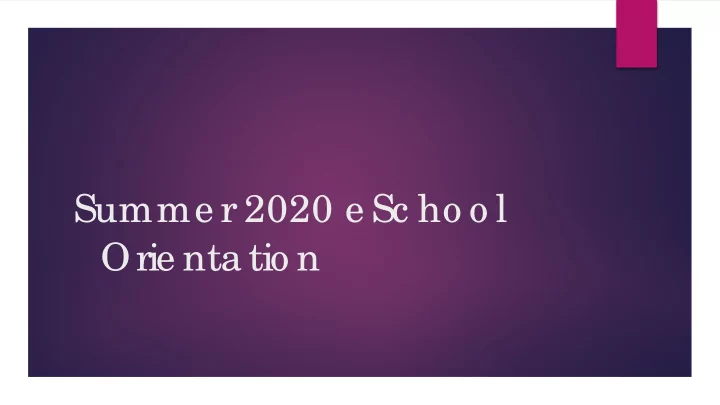 summe r 2020 e sc ho o l orie nta tio n pro file o f the