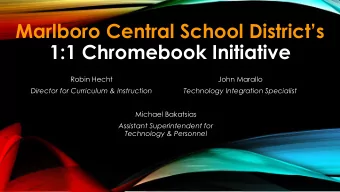 Marlboro Central School Districts  1:1 Chromebook Initiative  Robin Hecht  John Marallo