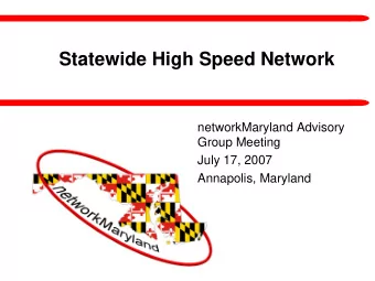 Statewide High Speed Network  networkMaryland Advisory  Group Meeting  July 17, 2007  Annapolis,