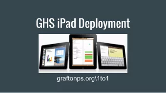 GHS iPad Deployment  graftonps.org\1to1  Welcome &amp; Introductions  Neil Trahan: Director of