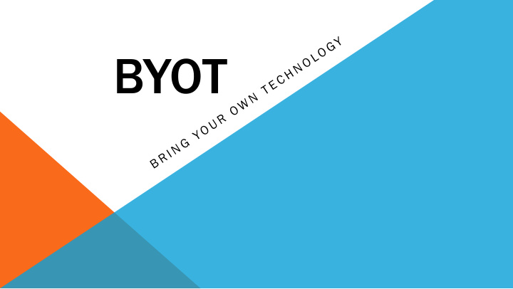 byot thanks to the technology leadership team backchannel