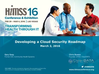 Developing a Cloud Security Roadmap  March 2, 2016  Gary Seay  Chris Bowen  Former CIO, Community