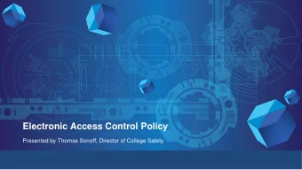 Electronic Access Control Policy  Presented by Thomas Sonoff, Director of College Safety  What is