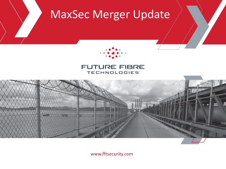 maxsec merger update