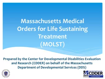 Massachusetts Medical  Orders for Life Sustaining  Treatment  (MOLST)  Prepared by the Center for