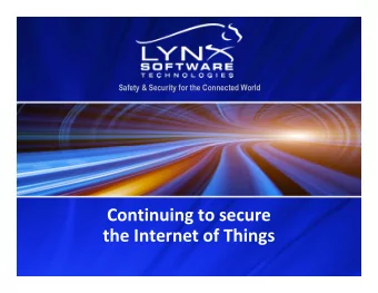Continuing to secure  the Internet of Things  Connected embedded devices  Everything in our