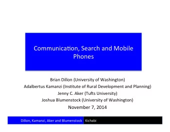Communica&gt;on,  Search  and  Mobile   Phones   Brian  Dillon  (University