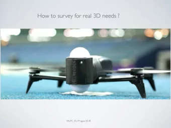 How to survey for real 3D needs ?  WLPC_EU Prague 2018  Design - Survey - Deployment - Audit -
