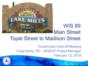 WIS 89  Main Street  Topel Street to Madison Street  Construction Kick-off Meeting  Craig Hardy, PE