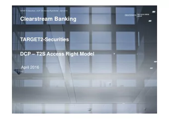 Clearstream Banking  TARGET2-Securities  DCP  T2S Access Right Model  April 2016  27 April 2016