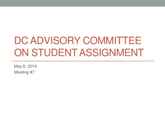 DC ADVISORY COMMITTEE  ON STUDENT ASSIGNMENT  May 6, 2014  Meeting #7 Goals for Todays Meeting