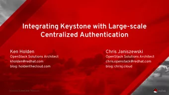 Integrating Keystone with Large-scale  Centralized Authentication  Ken Holden  Chris Janiszewski