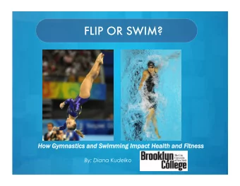 FLIP OR SWIM?  Ho  How Gymnas  w Gymnastics and Swimming Im  tics and Swimming Impact Health and