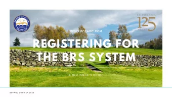 REGISTERING FOR  THE BRS SYSTEM  A  B E G I N N E R ' S  G U I D E  B O F A G C  S U M M E R  2 0 2