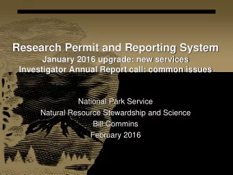 Research Permit and Reporting System  January 2016 upgrade: new services  Investigator Annual