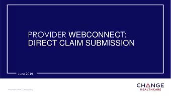 DIRECT CLAIM SUBMISSION  June 2019  PROPRIETARY &amp; CONFIDENTIAL Presenters :  Keystone First