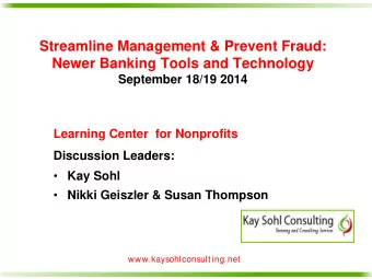 Streamline Management &amp; Prevent Fraud:  Newer Banking Tools and Technology  September 18/19