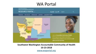 WA Portal  Southwest Washington Accountable Community of Health  10-23-2018  www.waportal.org  The