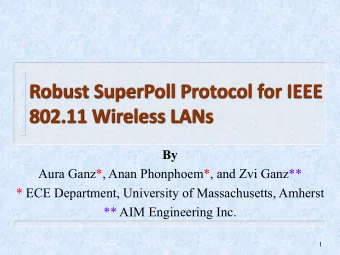 Robust SuperPoll Protocol for IEEE  802.11 Wireless LANs  By  Aura Ganz*, Anan Phonphoem*, and Zvi