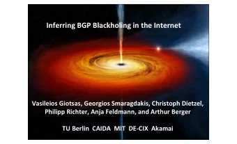 Inferring BGP Blackholing in the Internet  Vasileios Giotsas, Georgios Smaragdakis, Christoph