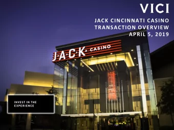 JACK CINCINNATI CASINO  TRANSACTION OVERVIEW  APRIL 5, 2019  DISCLAIMERS  Forward-Looking
