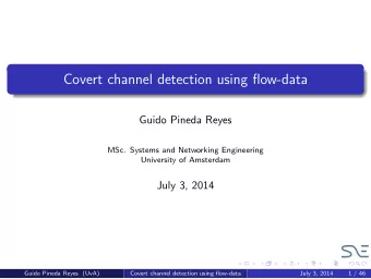 Covert channel detection using flow-data  Guido Pineda Reyes  MSc. Systems and Networking