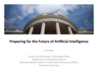 Preparing)for)the)Future)of)Ar1ficial)Intelligence)  Ed#Felten#  #