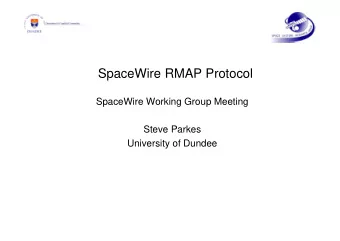 SpaceWire RMAP Protocol  SpaceWire Working Group Meeting  Steve Parkes  University of Dundee  RMAP
