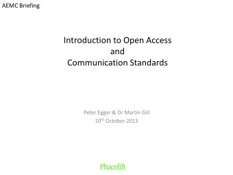 Introduction to Open Access  and  Communication Standards  Peter Egger &amp; Dr Martin Gill 10 th