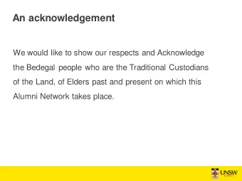 An acknowledgement  We would like to show our respects and Acknowledge  the Bedegal people who are