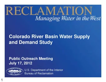 Colorado River Basin Water Supply  and Demand Study  Public Outreach Meeting  July 17, 2012