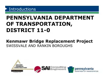 PENNSYLVANIA DEPARTMENT  OF TRANSPORTATION,  DISTRICT 11-0  Kenmawr Bridge Replacement Project